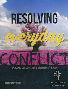 Resolving Everyday Conflict Participant Guide by PEACEMAKERS MINISTRIES, 9781683070993