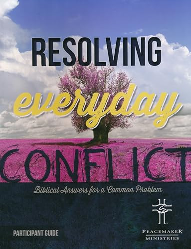 Resolving Everyday Conflict Participant Guide by PEACEMAKERS MINISTRIES, 9781683070993