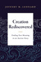 Creation Rediscovered (Finding New Meaning in an Ancient Story) by Jeffery M. Leonard, 9781683072348