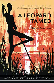 A Leopard Tamed (50th Anniversary Edition) by Eleanor Vandevort, Elisabeth Elliot, 9781683071341