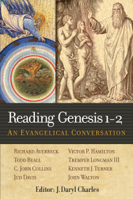 Reading Genesis 1-2 (An Evangelical Conversation) by J Daryl Charles, Richard Averbeck, Todd S Beall, C John Collins, Jud Davis, Victor P Hamilton, 9781598568882