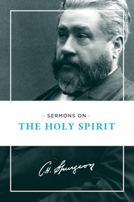 Sermons on the Holy Spirit by Charles H. Spurgeon, 9781619706293