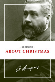 Sermons about Christmas by Charles H. Spurgeon, 9781619702707
