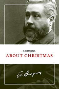 Sermons about Christmas by Charles H. Spurgeon, 9781619702707