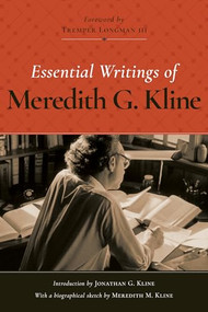 Essential Writings of Meredith G. Kline by Meredith G. Kline, Tremper Longman, Jonathan Kline, Meredith G. Kline, 9781619708532