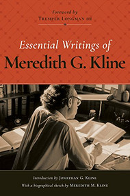 Essential Writings of Meredith G. Kline by Meredith G. Kline, Tremper Longman III, Jonathan Kline, Meredith G. Kline, 9781619708532