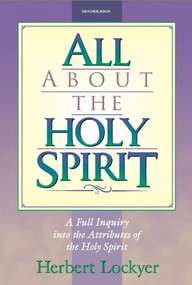 All about the Holy Spirit by Herbert Lockyer, 9781565632004