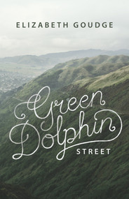 Green Dolphin Street by Elizabeth Goudge, 9781619706422