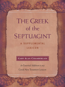 The Greek of the Septuagint (A Supplemental Lexicon) by Gary Alan Chamberlain, 9781565637412