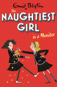 Naughtiest Girl Is A Monitor (Book 3) by Enid Blyton, 9781444958621