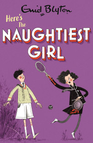 Here's The Naughtiest Girl (Book 4) by Enid Blyton, 9781444958638