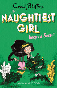 Naughtiest Girl Keeps A Secret (Book 5) by Enid Blyton, Anne Digby, 9781444958645