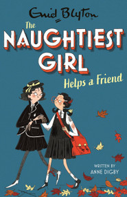 Naughtiest Girl Helps A Friend (Book 6) by Enid Blyton, Anne Digby, 9781444958652