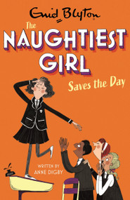 Naughtiest Girl Saves The Day (Book 7) by Enid Blyton, Anne Digby, 9781444958669