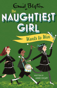 Naughtiest Girl Wants To Win (Book 9) by Enid Blyton, Anne Digby, 9781444958683