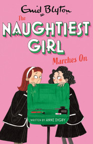Naughtiest Girl Marches On (Book 10) by Enid Blyton, Anne Digby, 9781444958690