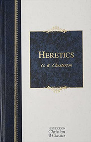 Heretics (Heresy and Orthodoxy in the History of the Church) - 9781598560152 by G. K. Chesterton, 9781598560152