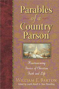 Parables of a Country Parson (Heartwarming Stories of Christian Faith and Life) by William E. Barton, Garth M. Rosell, Stan Flewelling, 9781565634190