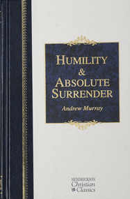 Humility and Absolute Surrender (Two Volumes in One) by Andrew Murray, 9781565639409