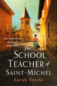 The Schoolteacher of Saint-Michel by Sarah Steele, 9781472270139