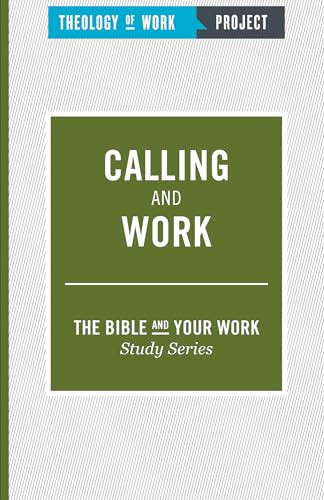 Calling and Work by THEOLOGY OF WORK PROJECT,INC, 9781619706934