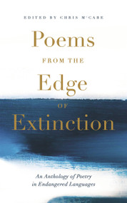 Poems from the Edge of Extinction (The Beautiful New Treasury of Poetry in Endangered Languages, in Association with the National Poetry Library) by Chris McCabe, 9781473693005