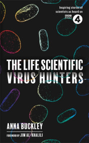 The Life Scientific: Virus Hunters by Anna Buckley, 9781474608084