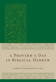 A Proverb a Day in Biblical Hebrew by Jonathan G. Kline, 9781683072430