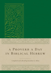 A Proverb a Day in Biblical Hebrew by Jonathan G. Kline, 9781683072430