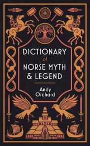 Dictionary of Norse Myth & Legend by Andrew Orchard, 9781474626194
