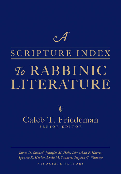 A Scripture Index to Rabbinic Literature by Caleb Friedeman, James Cuenod, Jennifer Hale, Johnathan Harris, Spencer Healey, Lucia Sanders, Stephen Wunrow, 9781683071938