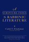 A Scripture Index to Rabbinic Literature by Caleb Friedeman, James Cuenod, Jennifer Hale, Johnathan Harris, Spencer Healey, Lucia Sanders, Stephen Wunrow, 9781683071938