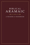 Biblical Aramaic: A Reader and Handbook by Donald R. Vance, George Athas, Yael Avrahami, Jonathan Kline, 9781619708914