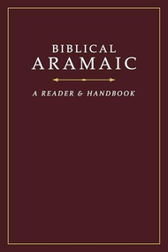 Biblical Aramaic: A Reader and Handbook by Donald R. Vance, George Athas, Yael Avrahami, Jonathan G. Kline, 9781619708914