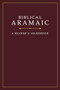 Biblical Aramaic: A Reader and Handbook by Donald R. Vance, George Athas, Yael Avrahami, Jonathan G. Kline, 9781619708914