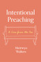 Intentional Preaching (A View from the Pew) by Meirwyn Walters, 9781683072683