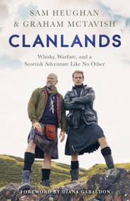 Clanlands (Whisky, Warfare, and a Scottish Adventure Like No Other) - 9781529342031 by Sam Heughan, Graham McTavish, 9781529342031