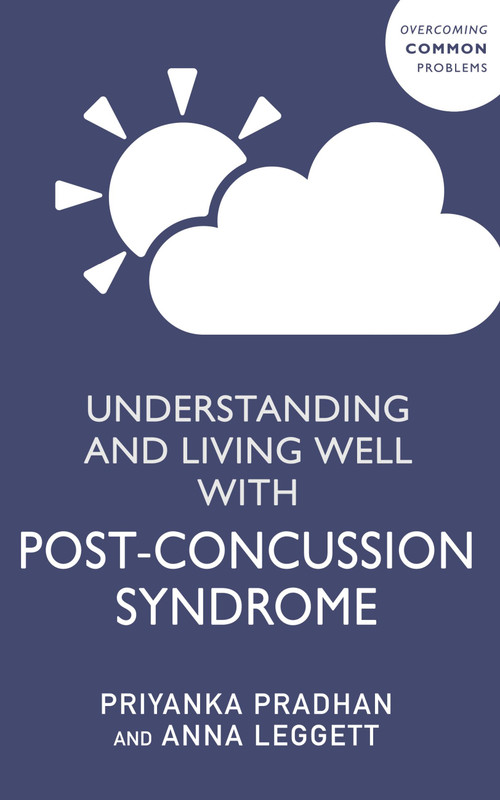 Understanding and Living Well With Post-Concussion Syndrome by Priyanka Pradhan, Anna Leggett, 9781529346145