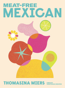 Meat Free Mexican by Thomasina Miers, 9781529371840