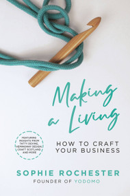 Making A Living (A guide to creative entrepreneurship) by Sophie Rochester, 9781529393934
