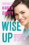 Wise Up (Irreverent Enlightenment from a Mother Who's Been Through It) by Karen Duffy, 9781541620476