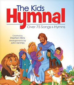 The Kids Hymnal (80 Songs for Kids) by Stephen Elkins, John DeVries, 9781598562149
