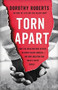 Torn Apart (How the Child Welfare System Destroys Black Families--and How Abolition Can Build a Safer World) by Dorothy Roberts, 9781541675445
