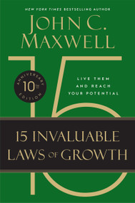 The 15 Invaluable Laws of Growth (10th Anniversary Edition) (Live Them and Reach Your Potential) - 9781546000952 by John C. Maxwell