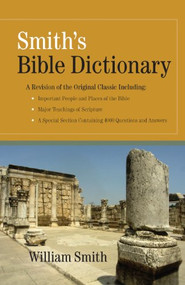 Smith's Bible Dictionary by William Smith, 9781565638044