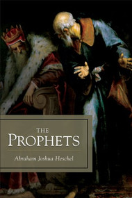 The Prophets (Two Volumes in One) by Abraham Joshua Heschel, 9781598561814