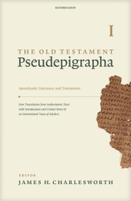 The Old Testament Pseudepigrapha, Volume 1 (Apocalyptic Literature and Testaments) by James H. Charlesworth, 9781598564914