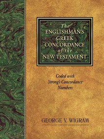 The Englishman's Greek Concordance of the New Testament (Coded with Strong's Concordance Numbers) by George V. Wigram, 9781565632073