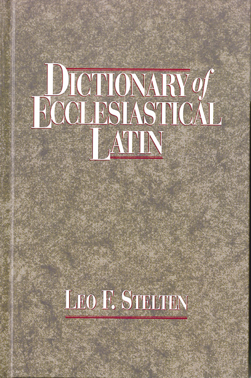 Dictionary of Ecclesiastical Latin by Leo F. Stelten, 9781565631311