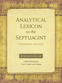 Analytical Lexicon to the Septuagint (Expanded Edition) by Bernard A.Taylor, 9781565635166